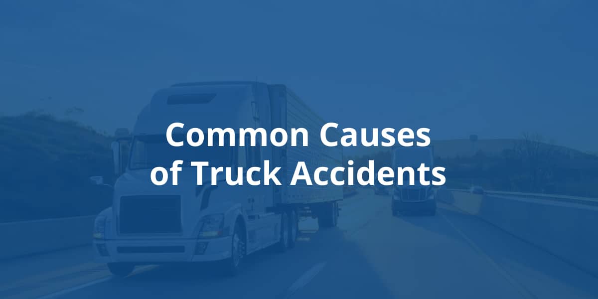 Common Causes of Truck Accidents DuBoff & Associates, Chartered