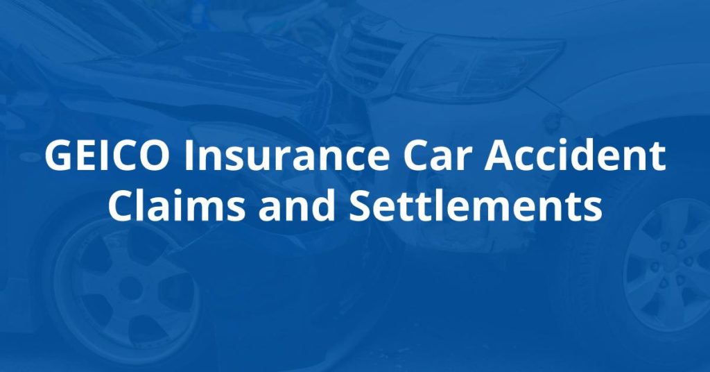 GEICO Insurance Car Accident Claims