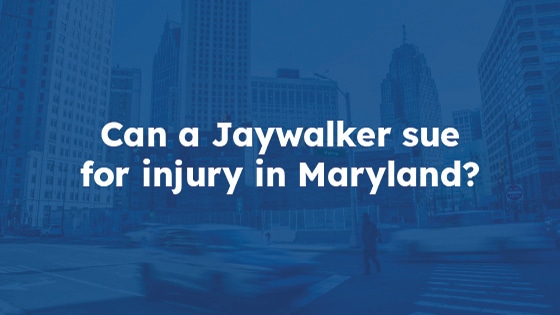 Can a Pedestrian Jaywalker Sue for Injury in Maryland?